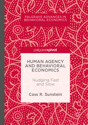 Human Agency and Behavioral Economics: Nudging Fast and Slow