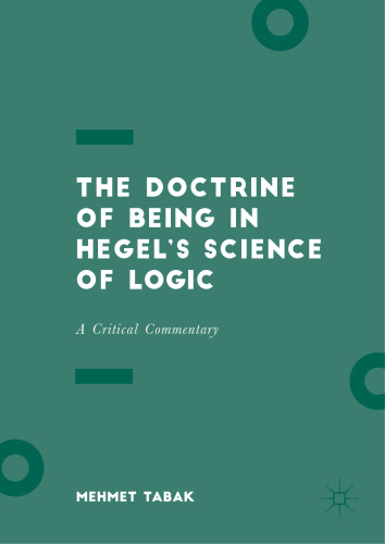 The Doctrine of Being in Hegel’s Science of Logic: A Critical Commentary