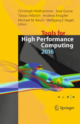 Tools for High Performance Computing 2016: Proceedings of the 10th International Workshop on Parallel Tools for High Performance Computing, October 2016, Stuttgart, Germany