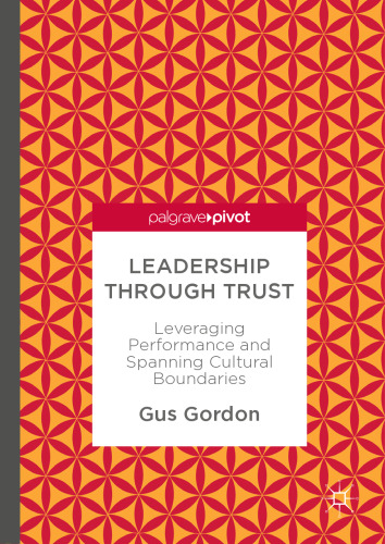 Leadership through Trust: Leveraging Performance and Spanning Cultural Boundaries