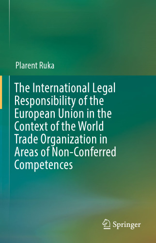 The International Legal Responsibility of the European Union in the Context of the World Trade Organization in Areas of Non-Conferred Competences