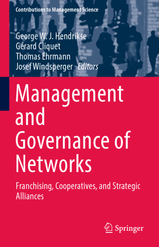Management and Governance of Networks : Franchising, Cooperatives, and Strategic Alliances