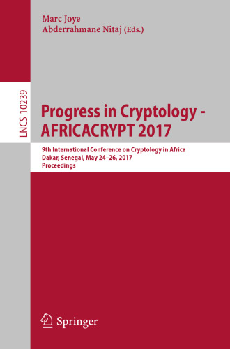 Progress in Cryptology - AFRICACRYPT 2017: 9th International Conference on Cryptology in Africa, Dakar, Senegal, May 24-26, 2017, Proceedings
