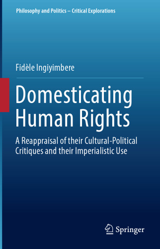 Domesticating Human Rights: A Reappraisal of their Cultural-Political Critiques and their Imperialistic Use