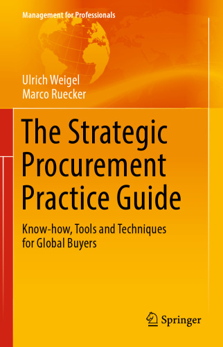 The Strategic Procurement Practice Guide: Know-how, Tools and Techniques for Global Buyers