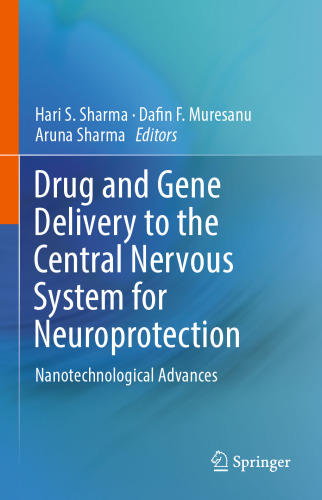 Drug and Gene Delivery to the Central Nervous System for Neuroprotection: Nanotechnological Advances