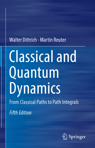 Classical and Quantum Dynamics: From Classical Paths to Path Integrals