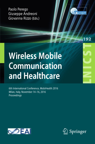 Wireless Mobile Communication and Healthcare: 6th International Conference, MobiHealth 2016, Milan, Italy, November 14-16, 2016, Proceedings