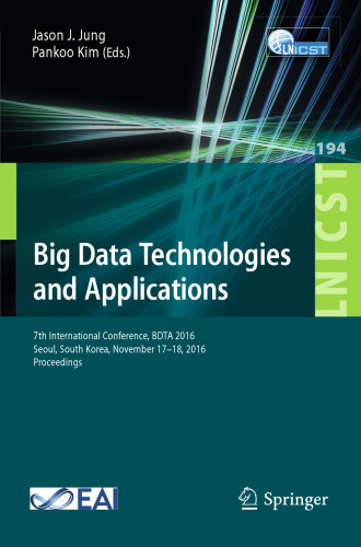 Big Data Technologies and Applications: 7th International Conference, BDTA 2016, Seoul, South Korea, November 17–18, 2016, Proceedings