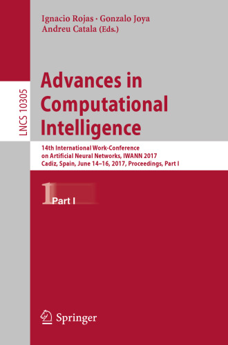 Advances in Computational Intelligence: 14th International Work-Conference on Artificial Neural Networks, IWANN 2017, Cadiz, Spain, June 14-16, 2017, Proceedings, Part I