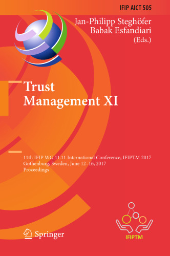 Trust Management XI: 11th IFIP WG 11.11 International Conference, IFIPTM 2017, Gothenburg, Sweden, June 12-16, 2017, Proceedings