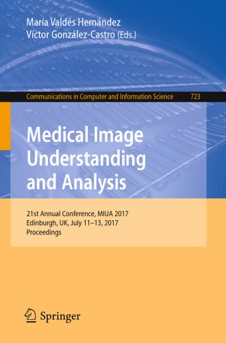 Medical Image Understanding and Analysis: 21st Annual Conference, MIUA 2017, Edinburgh, UK, July 11–13, 2017, Proceedings