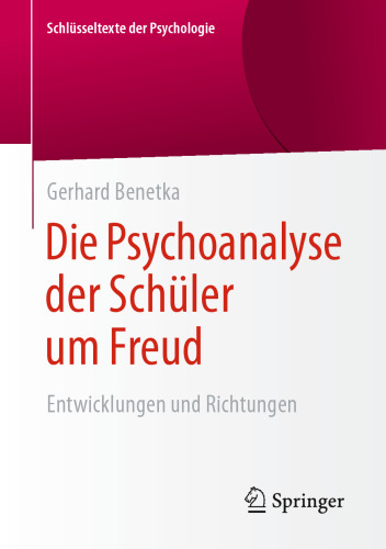 Die Psychoanalyse der Schüler um Freud: Entwicklungen und Richtungen