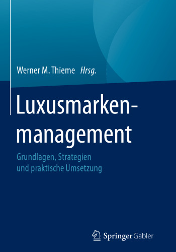 Luxusmarkenmanagement: Grundlagen, Strategien und praktische Umsetzung