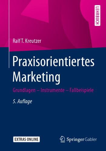 Praxisorientiertes Marketing: Grundlagen - Instrumente - Fallbeispiele