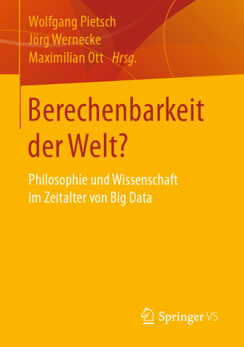 Berechenbarkeit der Welt?: Philosophie und Wissenschaft im Zeitalter von Big Data