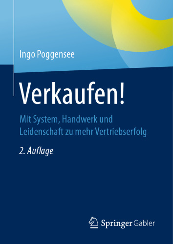 Verkaufen!: Mit System, Handwerk und Leidenschaft zu mehr Vertriebserfolg