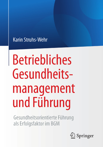 Betriebliches Gesundheitsmanagement und Führung : Gesundheitsorientierte Führung als Erfolgsfaktor im BGM