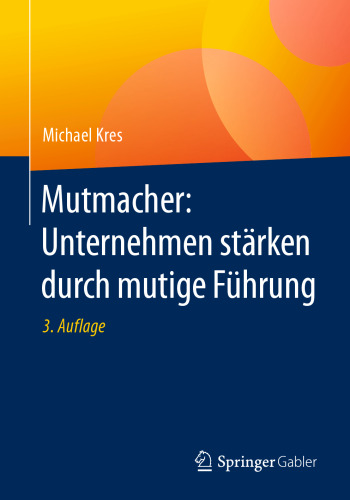 Mutmacher: Unternehmen stärken durch mutige Führung