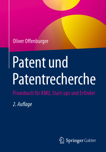 Patent und Patentrecherche: Praxisbuch für KMU, Start-ups und Erfinder