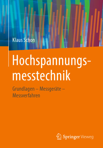 Hochspannungsmesstechnik: Grundlagen – Messgeräte - Messverfahren