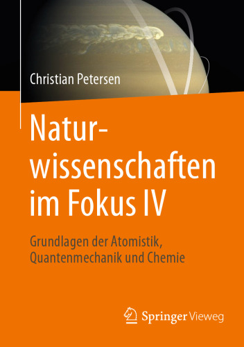 Naturwissenschaften im Fokus IV: Grundlagen der Atomistik, Quantenmechanik und Chemie 