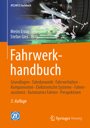 Fahrwerkhandbuch: Grundlagen – Fahrdynamik – Fahrverhalten– Komponenten – Elektronische Systeme – Fahrerassistenz – Autonomes Fahren– Perspektiven 