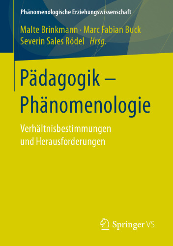 Pädagogik - Phänomenologie: Verhältnisbestimmungen und Herausforderungen