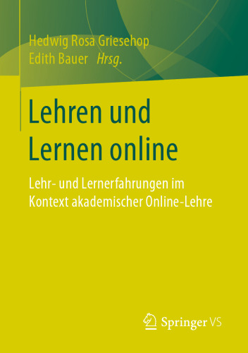 Lehren und Lernen online: Lehr- und Lernerfahrungen im Kontext akademischer Online-Lehre