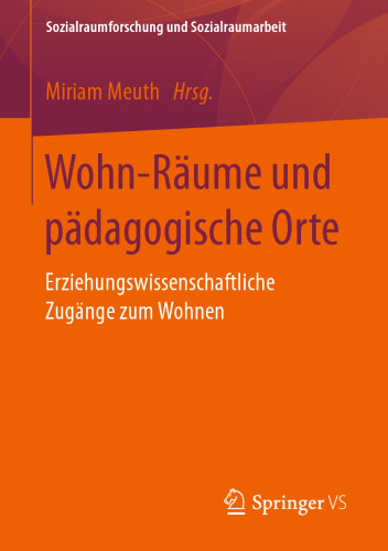Wohn-Räume und pädagogische Orte: Erziehungswissenschaftliche Zugänge zum Wohnen