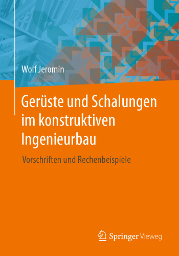 Gerüste und Schalungen im konstruktiven Ingenieurbau: Vorschriften und Rechenbeispiele