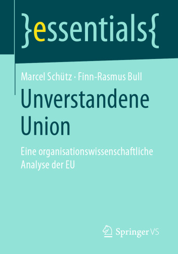 Unverstandene Union: Eine organisationswissenschaftliche Analyse der EU