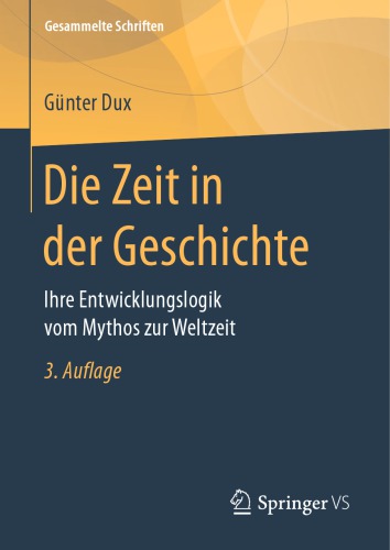 Die Zeit in der Geschichte: Ihre Entwicklungslogik vom Mythos zur Weltzeit
