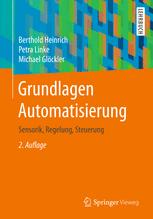 Grundlagen Automatisierung: Sensorik, Regelung, Steuerung