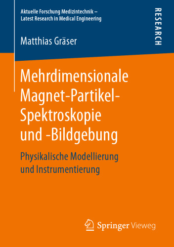 Mehrdimensionale Magnet-Partikel-Spektroskopie und -Bildgebung: Physikalische Modellierung und Instrumentierung