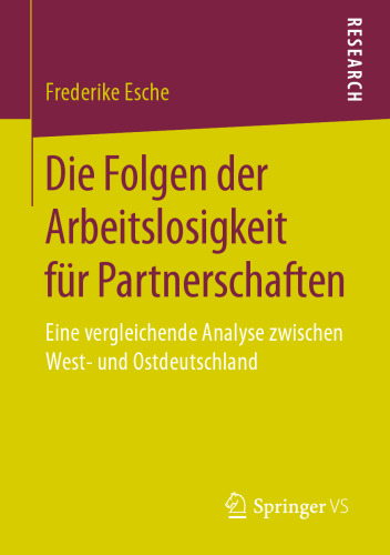 Die Folgen der Arbeitslosigkeit für Partnerschaften: Eine vergleichende Analyse zwischen West- und Ostdeutschland