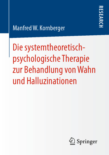 Die systemtheoretisch-psychologische Therapie zur Behandlung von Wahn und Halluzinationen