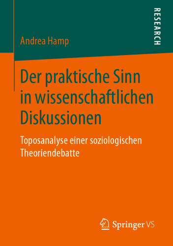 Der praktische Sinn in wissenschaftlichen Diskussionen: Toposanalyse einer soziologischen Theoriendebatte 