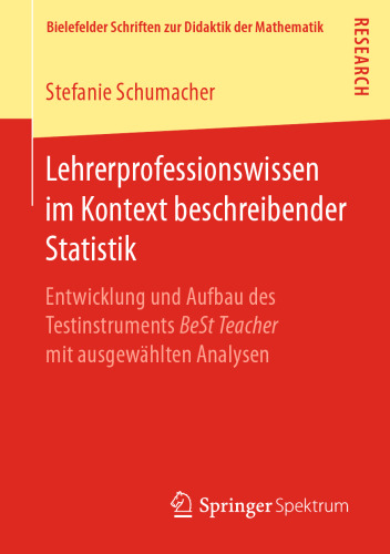 Lehrerprofessionswissen im Kontext beschreibender Statistik: Entwicklung und Aufbau des Testinstruments BeSt Teacher mit ausgewählten Analysen