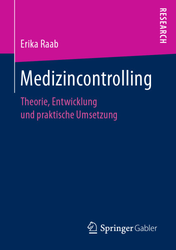 Medizincontrolling: Theorie, Entwicklung und praktische Umsetzung