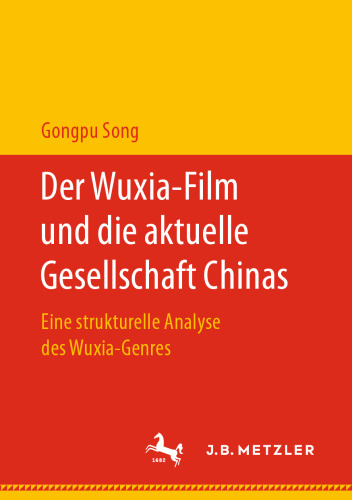 Der Wuxia-Film und die aktuelle Gesellschaft Chinas: Eine strukturelle Analyse des Wuxia-Genres