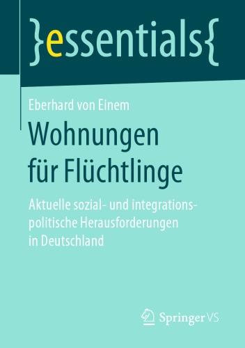 Wohnungen für Flüchtlinge: Aktuelle sozial- und integrationspolitische Herausforderungen in Deutschland