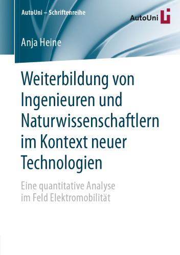 Weiterbildung von Ingenieuren und Naturwissenschaftlern im Kontext neuer Technologien: Eine quantitative Analyse im Feld Elektromobilität