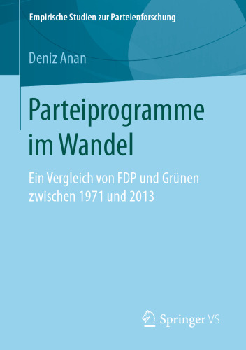 Parteiprogramme im Wandel: Ein Vergleich von FDP und Grünen zwischen 1971 und 2013