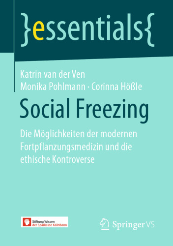 Social Freezing: Die Möglichkeiten der modernen Fortpflanzungsmedizin und die ethische Kontroverse