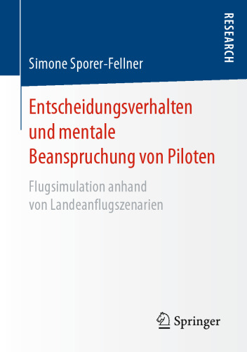 Entscheidungsverhalten und mentale Beanspruchung von Piloten: Flugsimulation anhand von Landeanflugszenarien