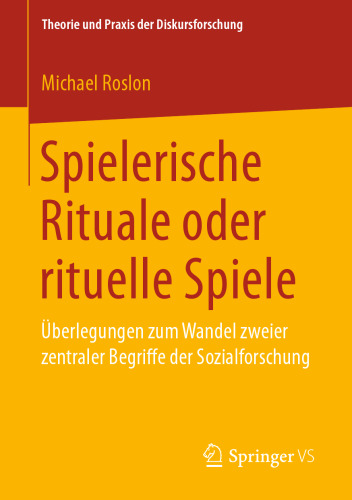 Spielerische Rituale oder rituelle Spiele: Überlegungen zum Wandel zweier zentraler Begriffe der Sozialforschung