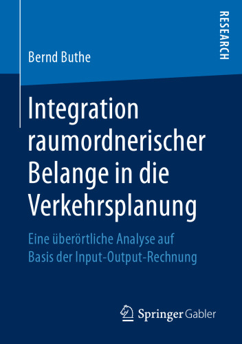 Integration raumordnerischer Belange in die Verkehrsplanung : Eine überörtliche Analyse auf Basis der Input-Output-Rechnung