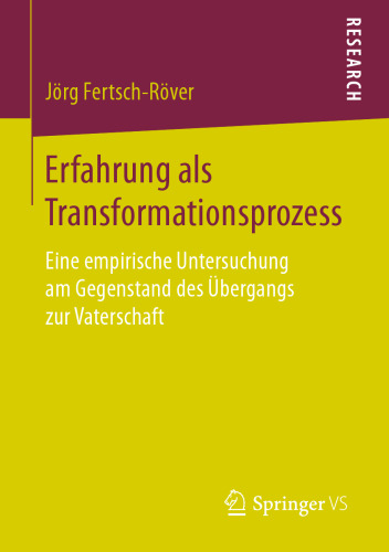 Erfahrung als Transformationsprozess: Eine empirische Untersuchung am Gegenstand des Übergangs zur Vaterschaft