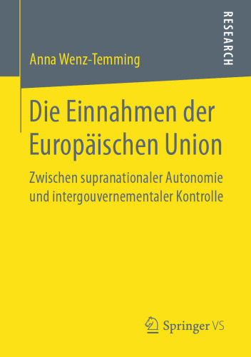Die Einnahmen der Europäischen Union: Zwischen supranationaler Autonomie und intergouvernementaler Kontrolle